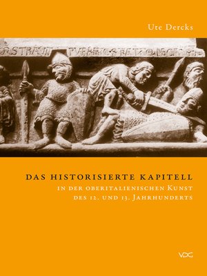 cover image of Das historisierte Kapitell in der oberitalienischen Kunst des 12. und 13. Jahrhunderts